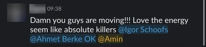 Client: "Damn you guys are moving!!! Love the energy, seem like absolute killers."
