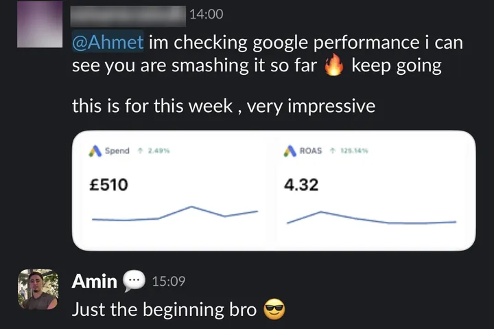 Client: "im checking google performance i can see you are smashing it so far, keep going. this is for this week, very impressive."